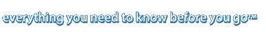 Everything you need to kow before you go